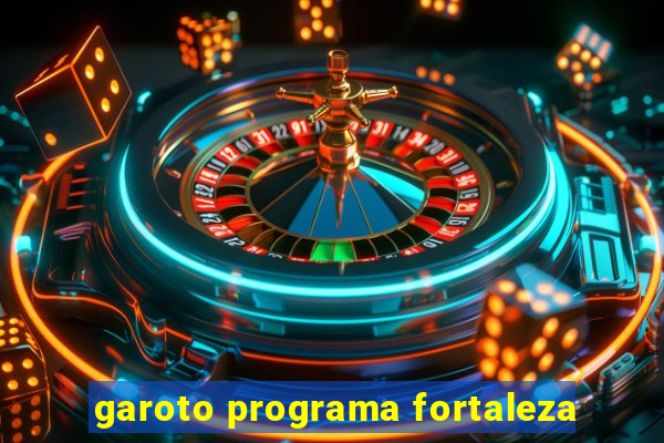 garoto programa fortaleza